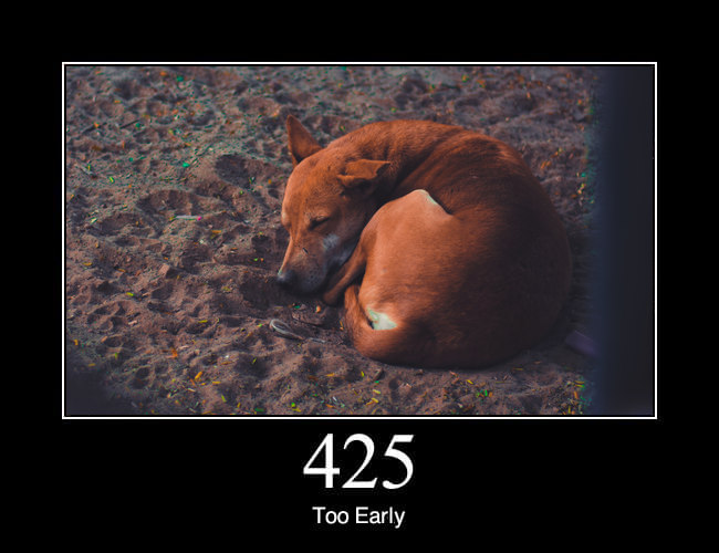 425 Too Early